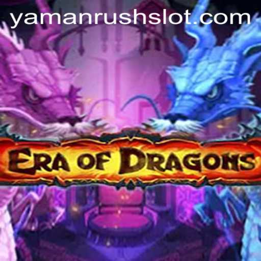 Mastering EraOfDragons: Unraveling the Mysteries of YamanRush